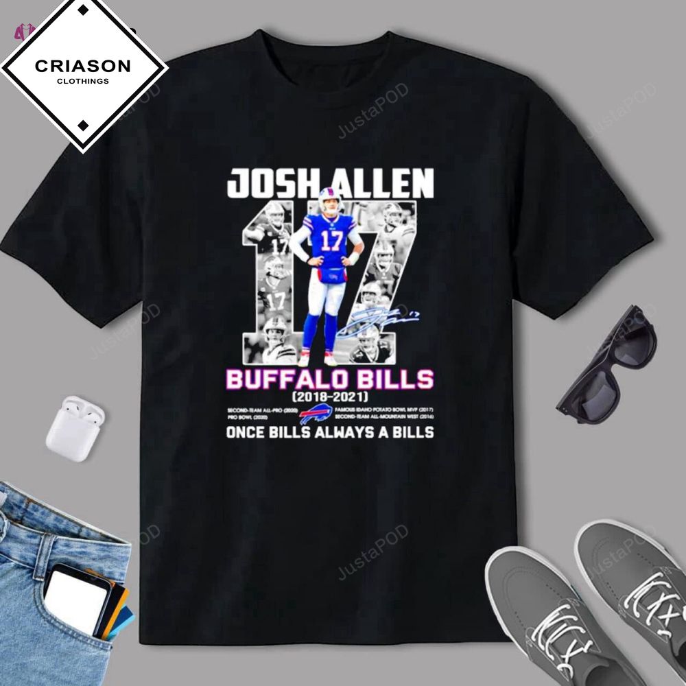 17 Josh Allen Buffalo Bills 2018 2021 Once Bills Always A Bills Shirt Criason Store