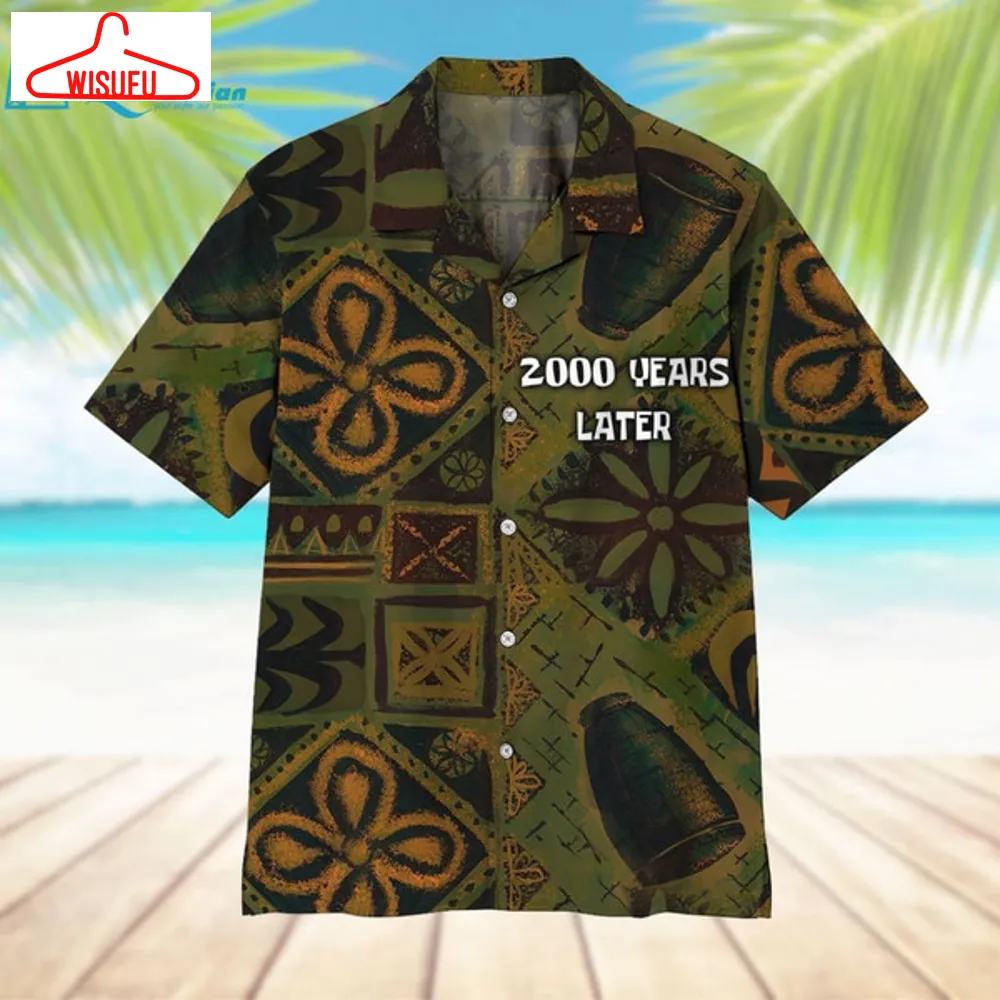 2000 Years Later Hawaiian Shirt, Best Gift Ideas, New Fashion Gifts