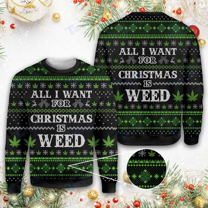 420 MARIJUANA WEED ALL I WANT FOR CHRISTMAS IS WEED UGLY SWEATER