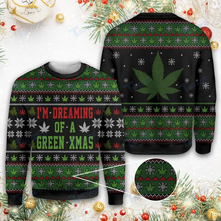 420 MARIJUANA WEED I'M DREAMING OF A GREEN XMAS STONER CHRISTMAS UGLY SWEATER