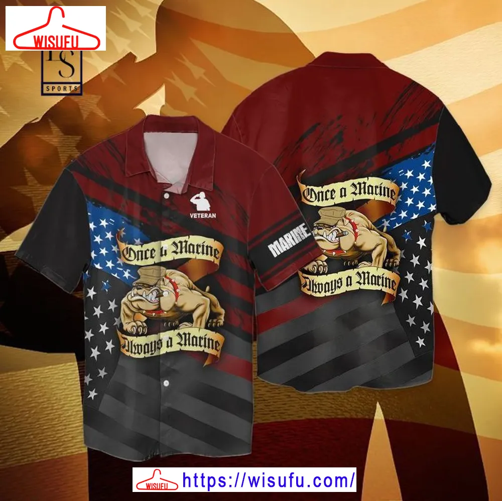 4th Of July Independence Day Veteran Once A Marine Always A Marine Hawaiian Shirt, New Fashion Gifts