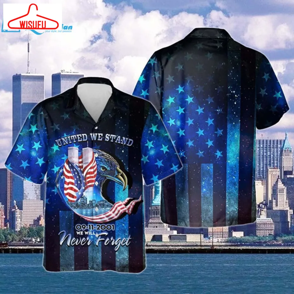 911 Never Forget. United We Stand Shirt Hawaiian Print 3d, Best Gift Ideas, New Fashion Gifts