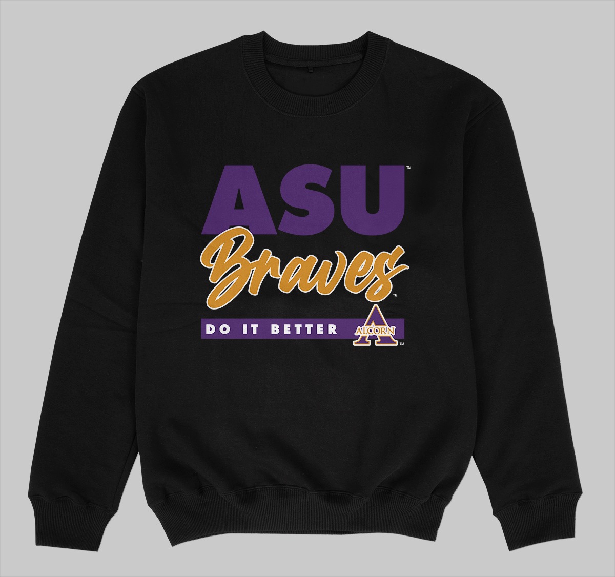 ALCORN STATE DOES IT BETTER SWEATSHIRT