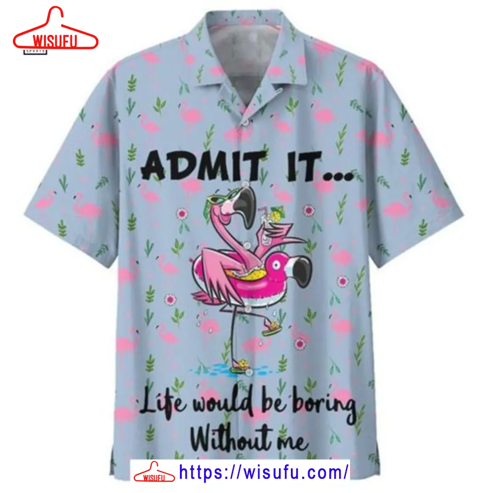 Admit It Flamingo Hawaiian Shirt, New Fashion Gifts