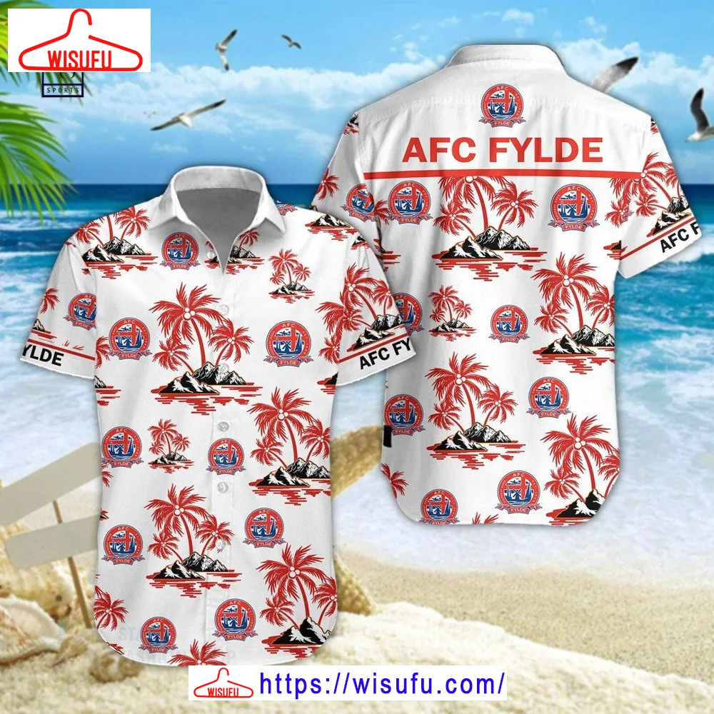 Afc Fylde 3d Hawaiian Shirt, New Fashion Gifts