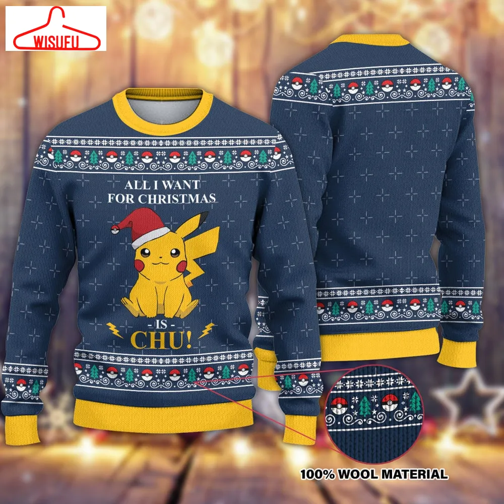 All I Want For Christmas Is Chu Ugly Knitted Christmas Sweatshirt, Pikachus Xmas Sweater,christmas Sweater, Ugly Christmas Sweater