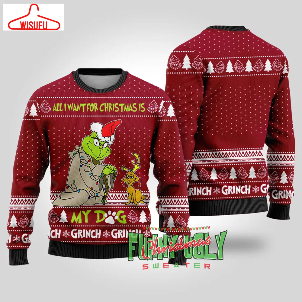 All I Want For Christmas Is My Dog Grinch Ugly Christmas Sweater