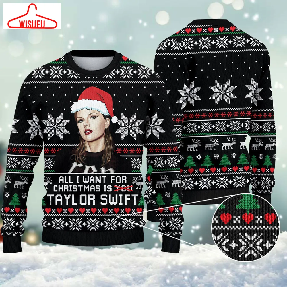 All I Want For Christmas Is Taylor Ugly Knitted Christmas Sweatshirt, Christmas Sweater, Ugly Christmas Sweater