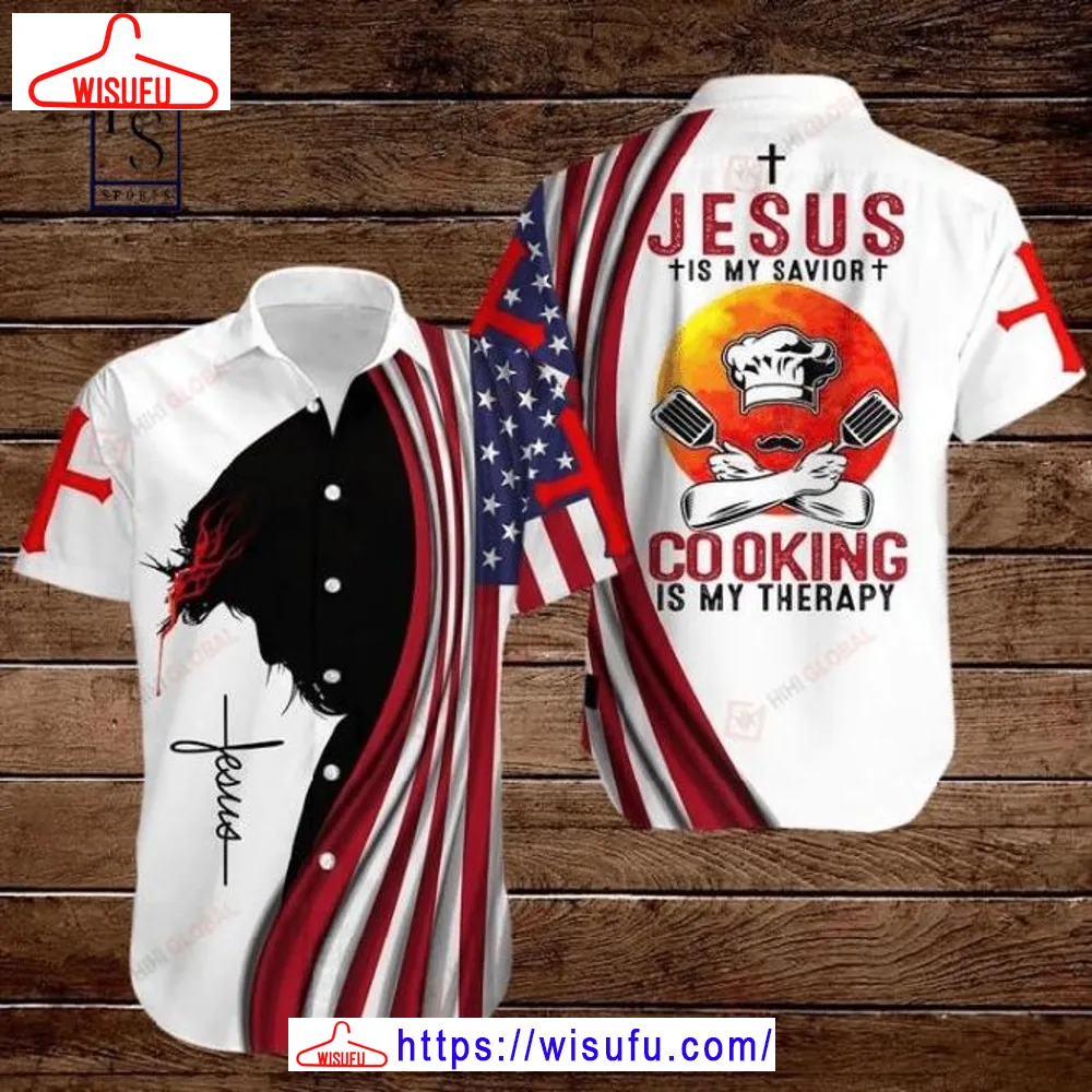 American Flags Cross 4th Of July Independence Day Jesus Is My Savior Cooking Is My Therapy Hawaiian Shirt, New Fashion Gifts