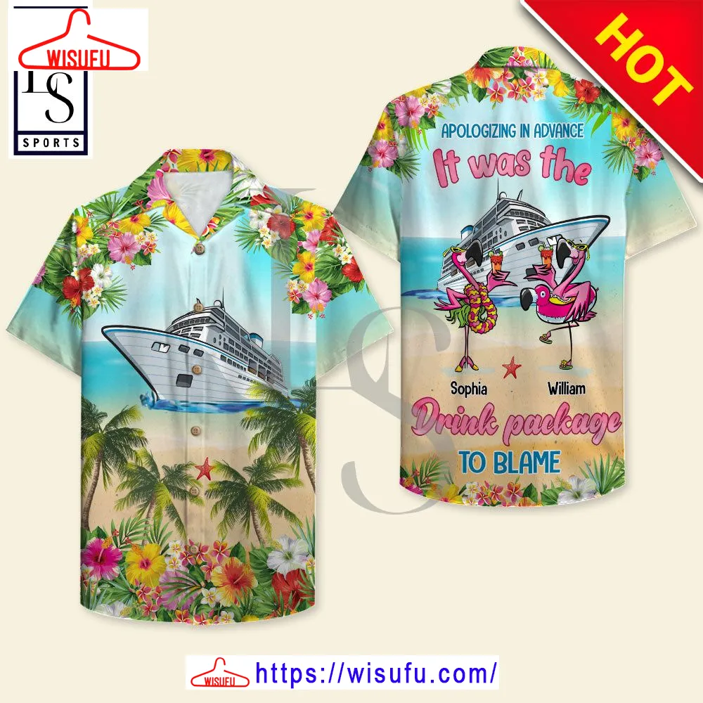 Apologizing In Advance It Was The Drink Package Personalized Hawaiian Shirt, New Fashion Gifts