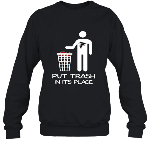 Attlanta Falcons Put Trash In Its Place Funny Sweatshirt