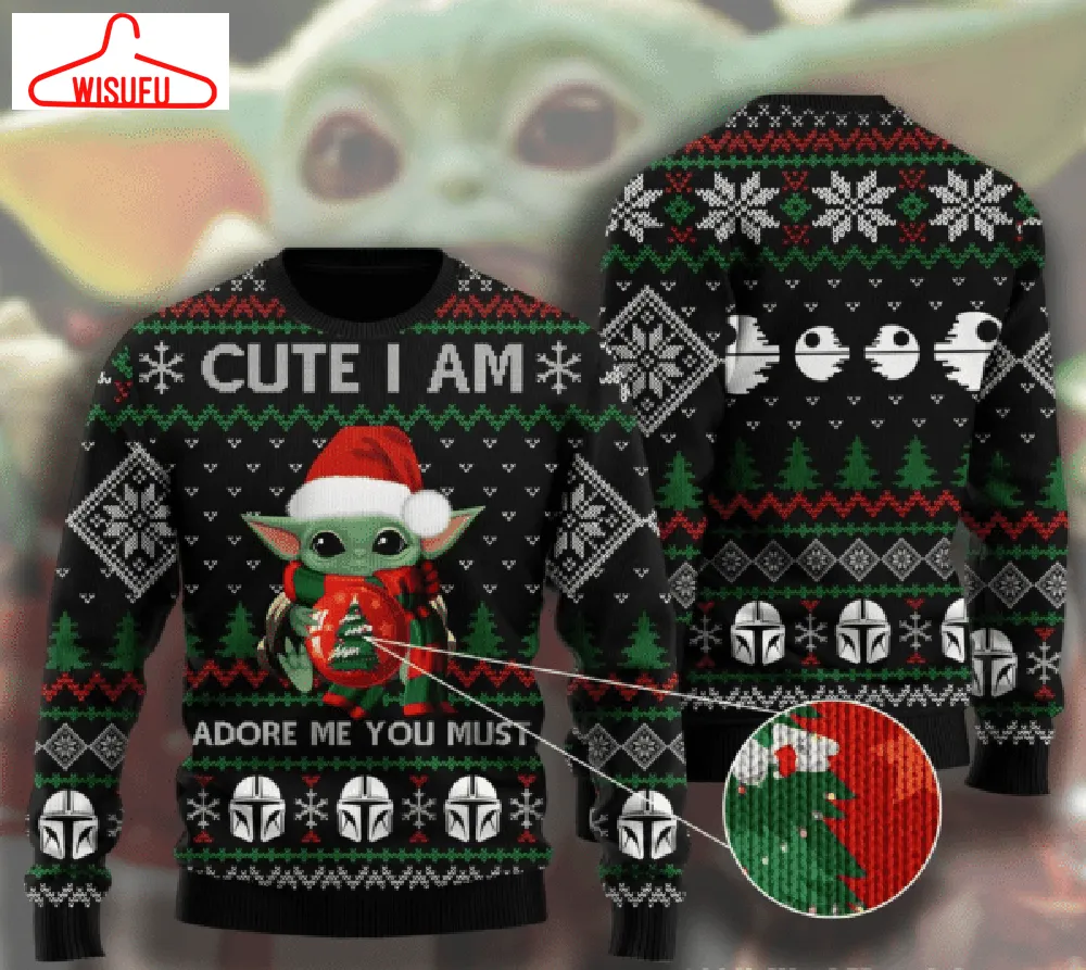 Baby Yoda Cute I Am Adore Me You Must Ugly Sweater Gifts, Baby Yoda Gift Fan Ugly Sweater