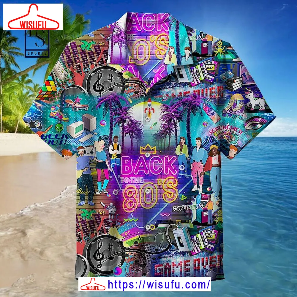 Back To The 80's Hawaiian Shirt, New Fashion Gifts