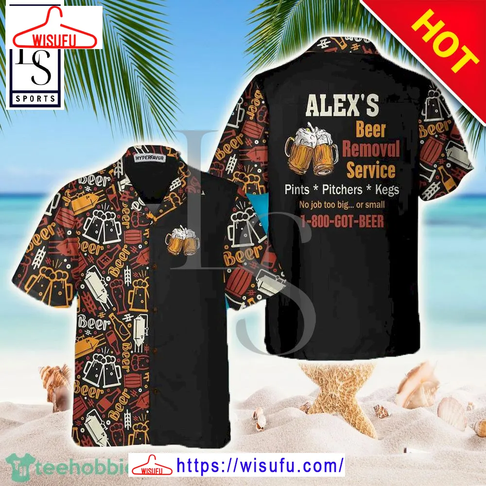 Beer Removal Service Custom Hawaiian Shirt, New Fashion Gifts