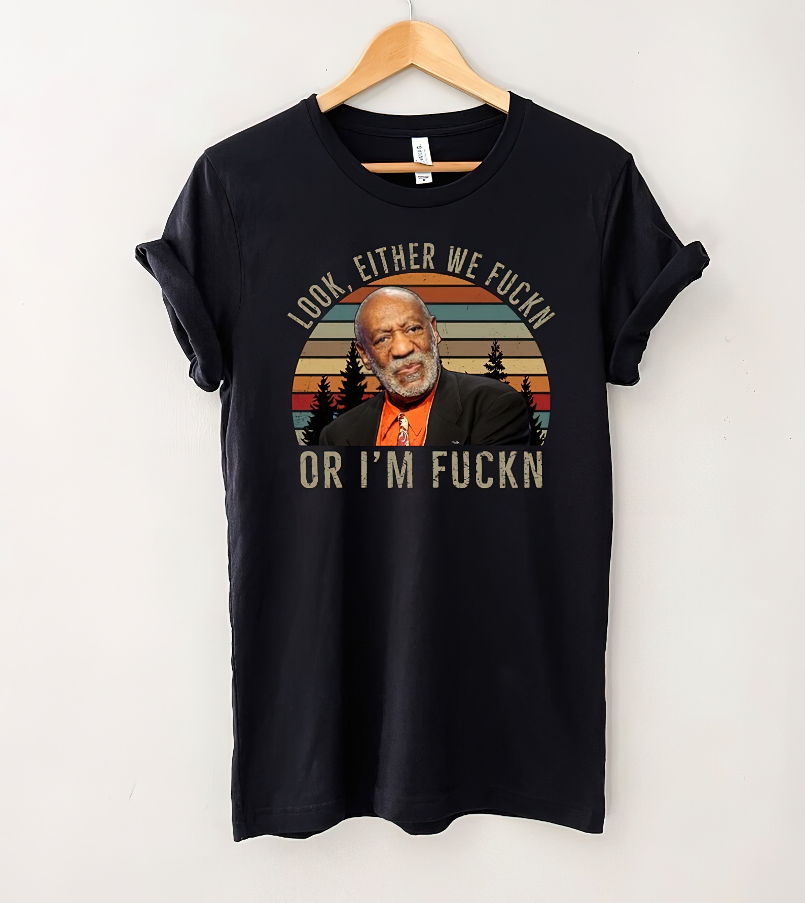 Bill Cosby Look Either We Fuckn Or Fuckn Comedy Vintage T-Shirt, Bill Cosby Shirt, Gift Tee For You And Friends-gigapixel-standard-scale-2_00x