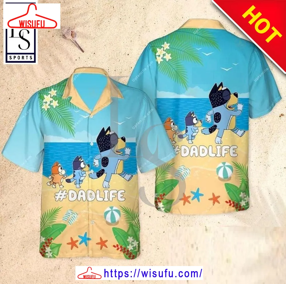 Bluey Dad Life Hawaiian Shirt, New Fashion Gifts