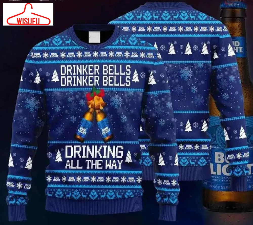 Bud Light Drinker Bells Drinking All The Way Christmas Ugly Sweater, Christmas Sweater, Christmas Gift Sweatshirt, Gift Man Womenkid