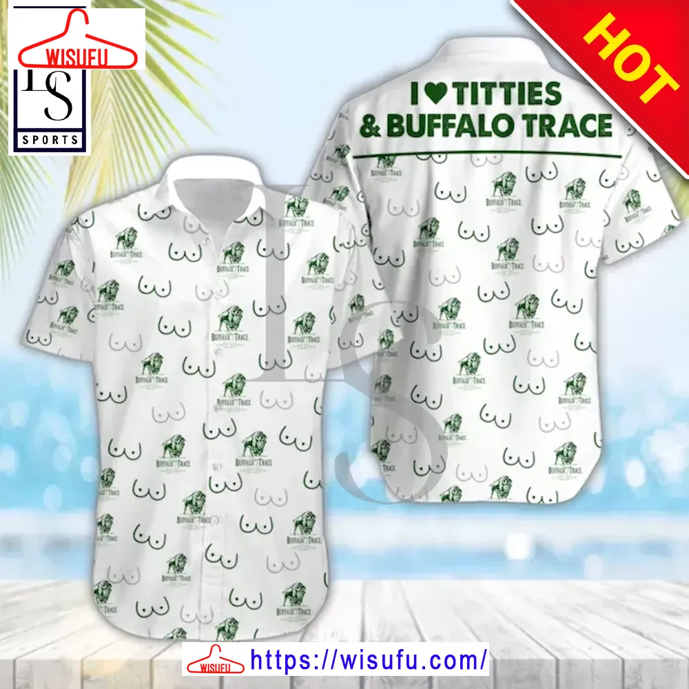 Buffalo Trace And Titties Hawaiian Shirt, New Fashion Gifts