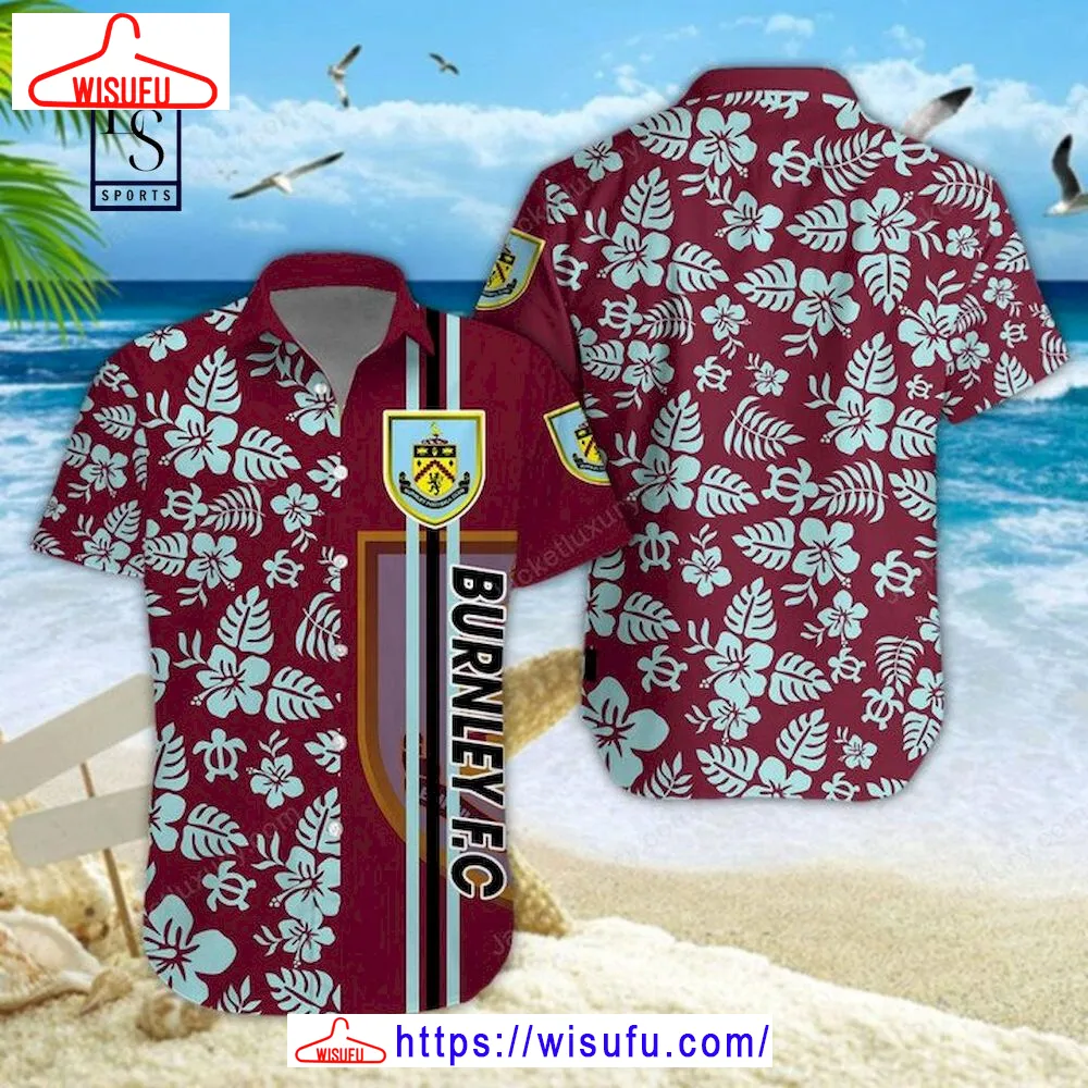 Burnley Fc 3d Hawaiian Shirt, New Fashion Gifts