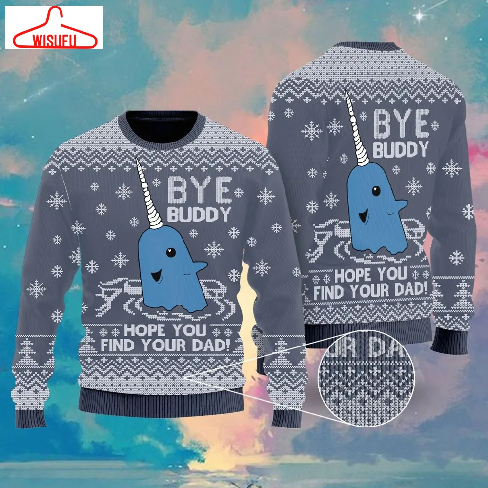 Bye Buddy Hope You Find Your Dad Ugly Christmas Sweater - For Men & Women - Adult - New Winter Fashion Shirt Gift For Family