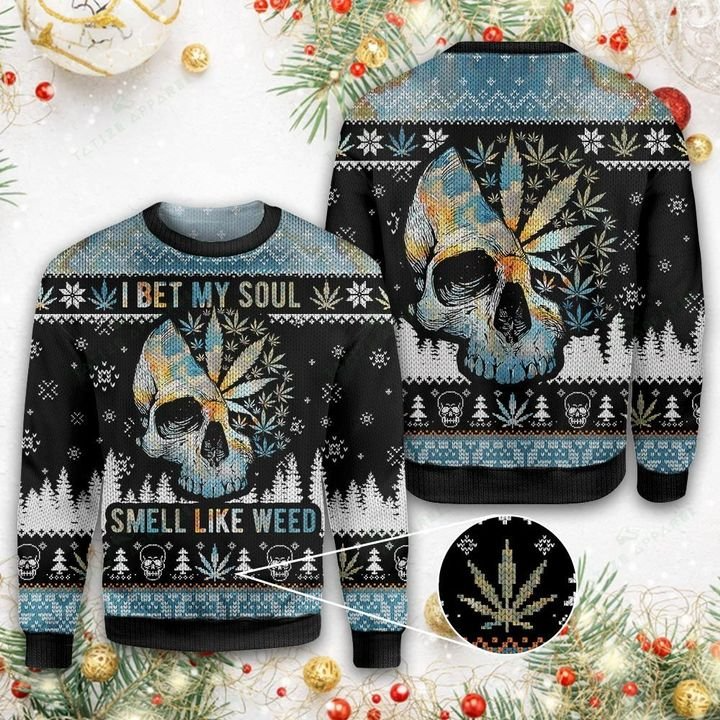 CHRISTMAS I BET MY SOUL SMELLS LIKE WEED UGLY SWEATER