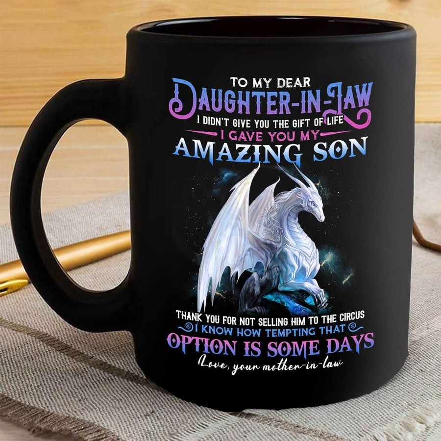 CUSTOMIZED TO MY DEAR DAUGHTER-IN-LAW MUG, LION I DIDN'T GIVE YOU THE GIFT OF LIFE SON MUG, FROM MOTHER IN LAW MAMA TO DAUGHTER IN LAW PERSONALIZED NAME CERAMIC COFFEE 11 OZ 15 OZ MUG