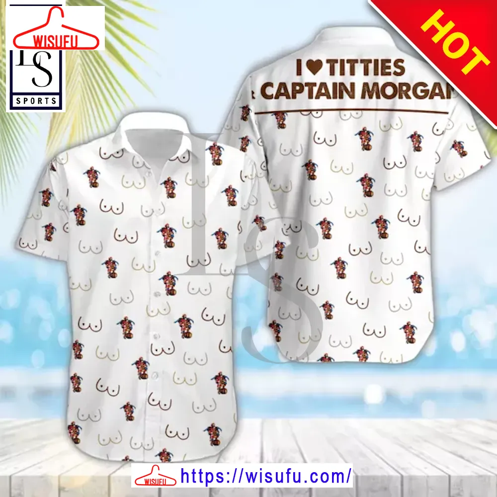 Captain Morgan And Titties Hawaiian Shirt, New Fashion Gifts