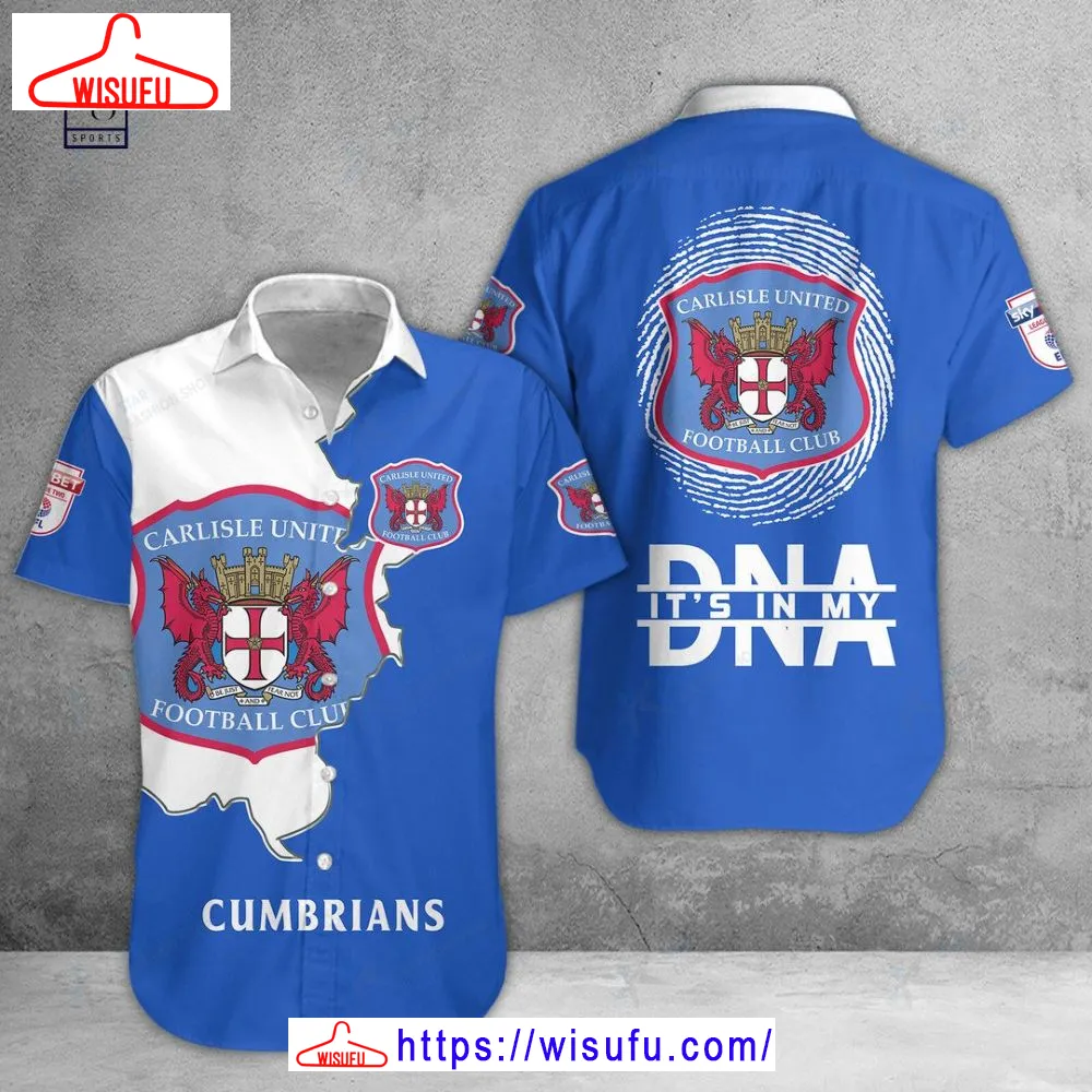 Carlisle United Is My Dna Hawaiian Shirt, New Fashion Gifts