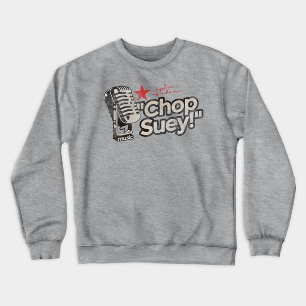 Chop Suey - Greatest Karaoke Songs Crewneck Sweatshirt