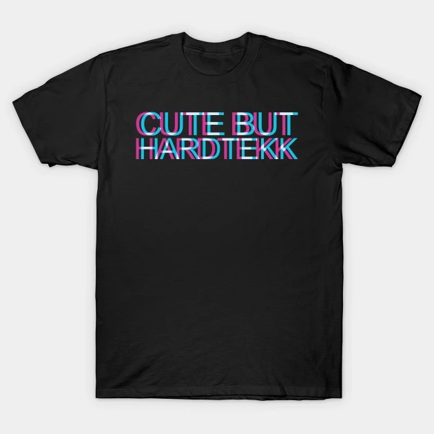 Cute But Hardtekk Trippy EDM Festival Techno Hardcore T-Shirt