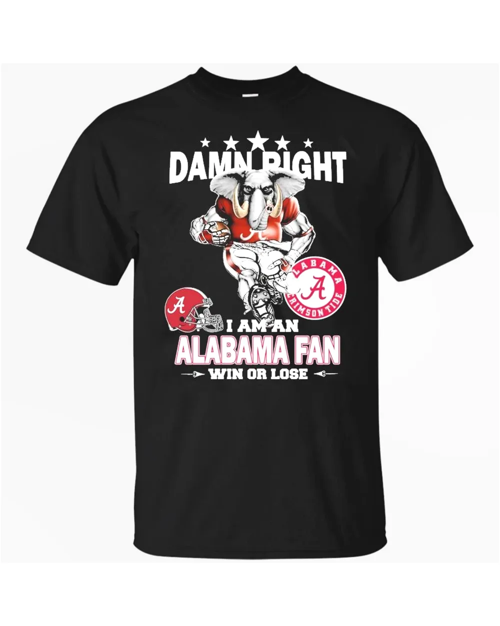 Damn Right I Am A Alabama Crimson Tide Fan Win Or Lose T Shirt-Black