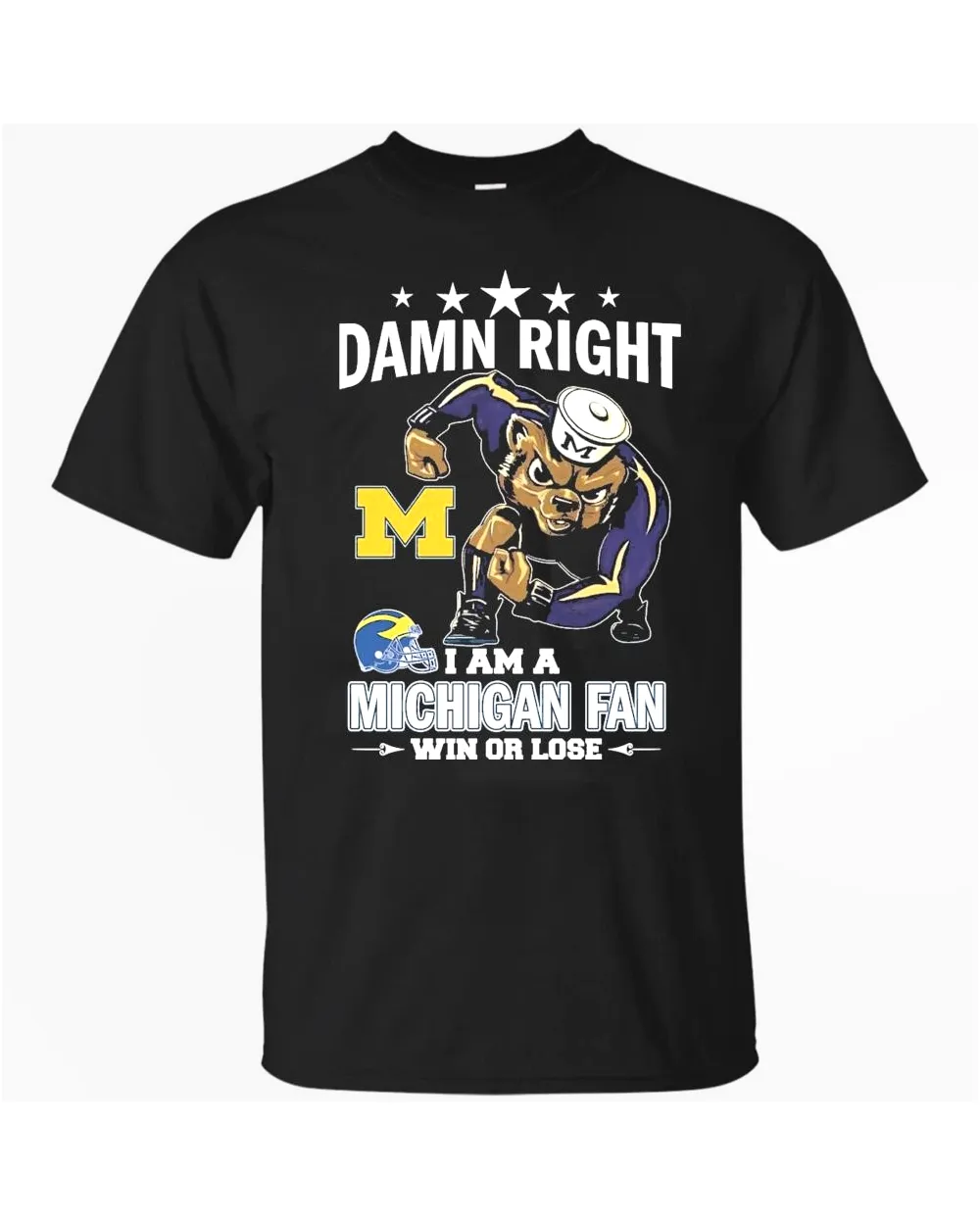 Damn Right I Am A Michigan Wolverines Fan Win Or Lose Tee Shirt-Black