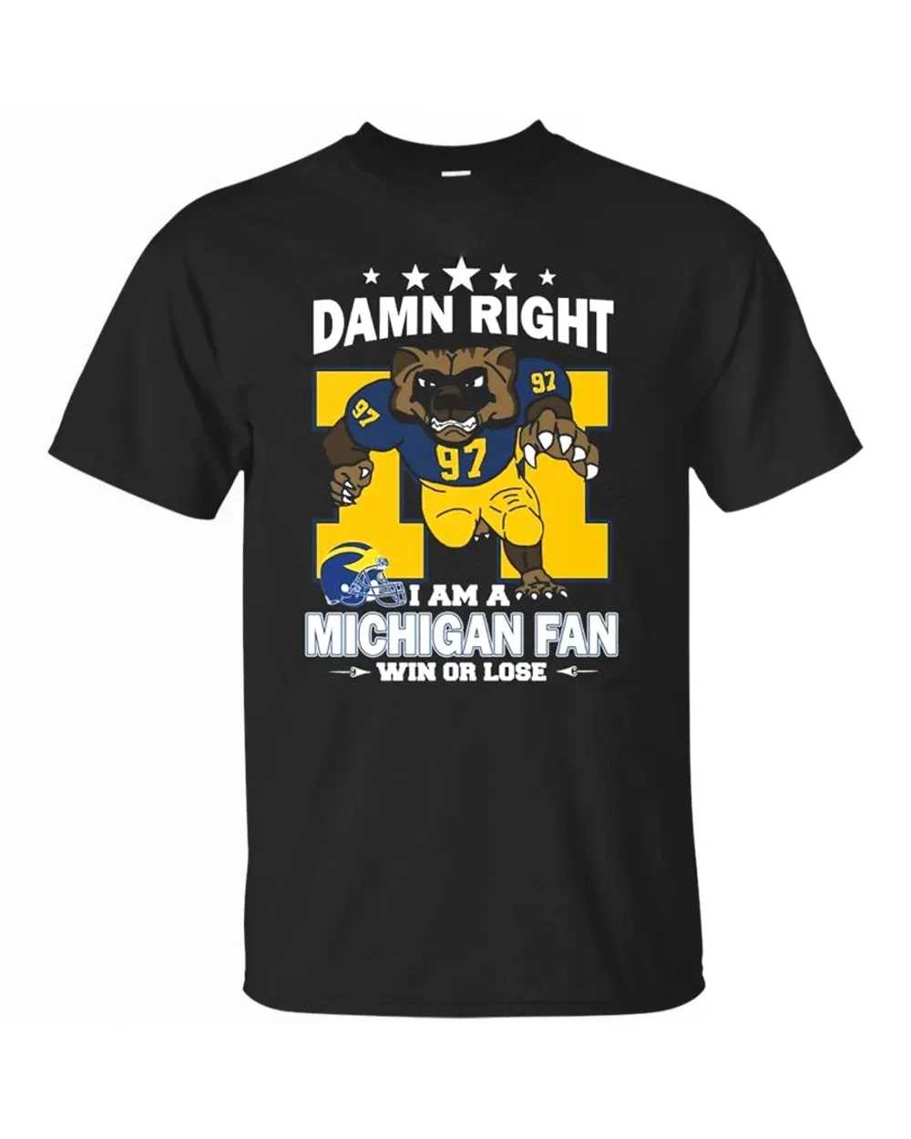 Damn Right I Am A Michigan Wolverines Mascot Fan Win Or Lose T Shirt-Black