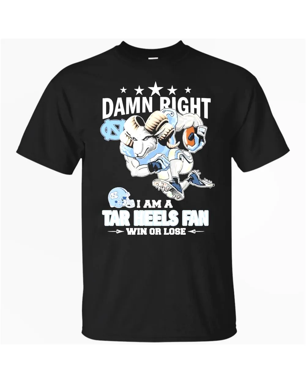 Damn Right I Am A North Carolina Tar Heels Fan Win Or Lose T Shirt