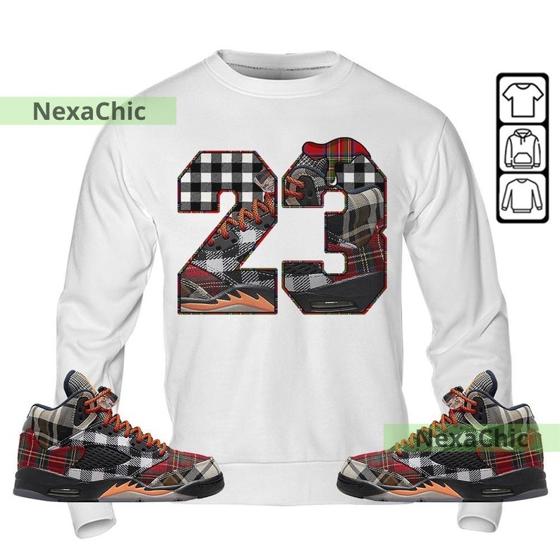 Design Number 23 Drip Shoes Unisex Shirt To Match Sneaker Plaid 5s Sweatshirt-White