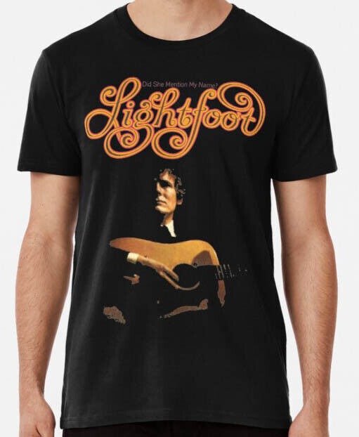 Did She Mention My Name Album by Gordon Lightfoot T-Shirt Last Time I Saw Her