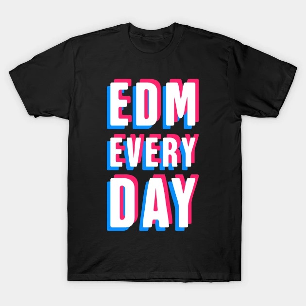 EDM Every Day T-Shirt