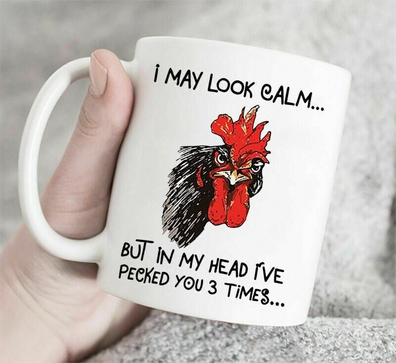 FUNNY CHICKEN MUG I MAY LOOK CALM BUT IN MY HEAD I'VE PECKED YOU 3 TIMES MUG FUNNY MESSAGE TO MY FRIENDS BESTIE SISTER FOR BIRTHDAYCHRISTMAS FUNNY COFFEE 11 OZ MUG