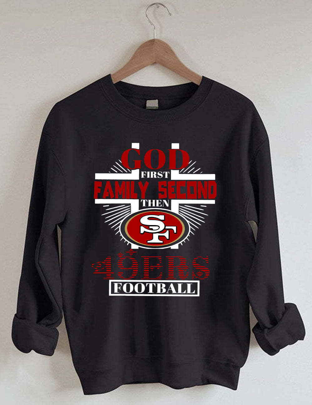 God First Family Second Then SF 49ers Football Unisex Sweatshirt Black