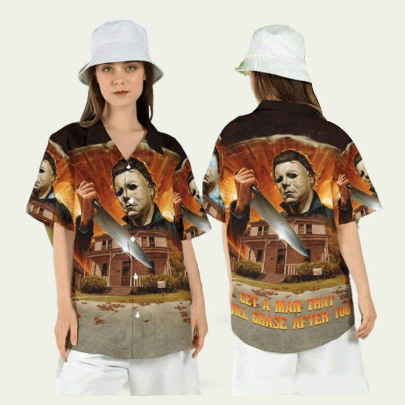 HALLOWEEN MICHAEL MYERS GET A MAN THAT WILL CHASE AFTER YOU HAWAIIAN SHIRT