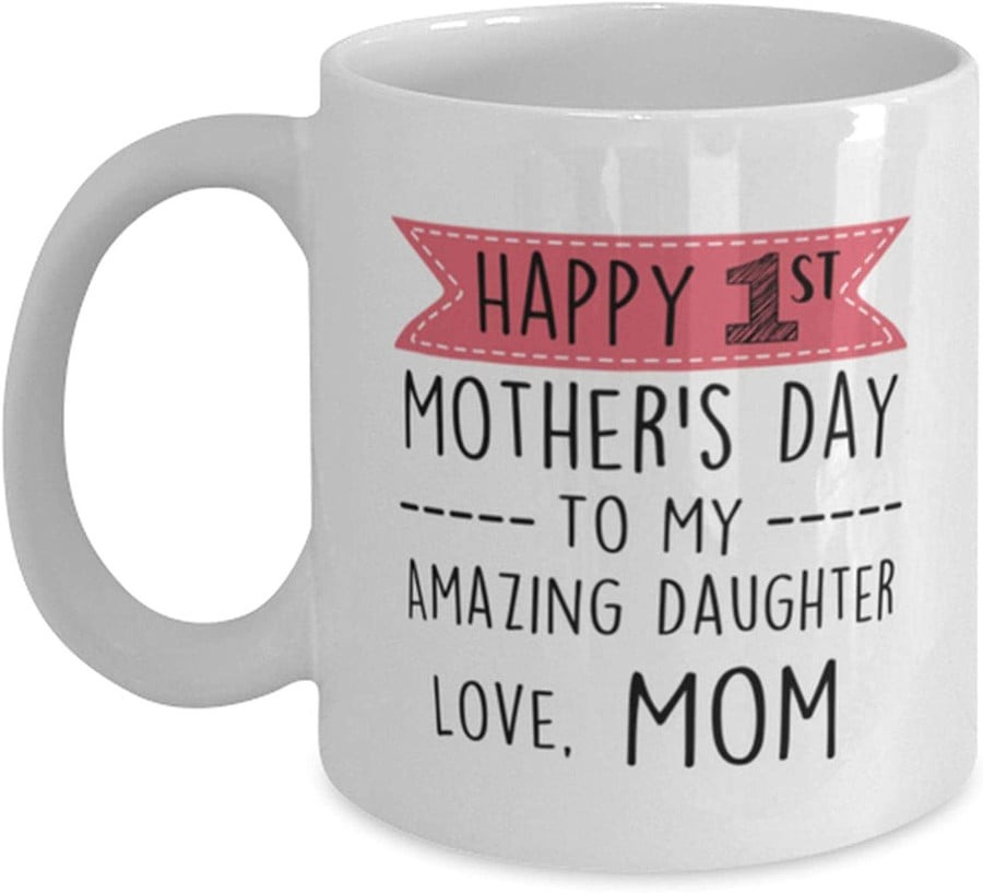 HAPPY 1ST MOTHER'S DAY TO MY AMAZING DAUGHTER CERAMIC COFFEE MUG