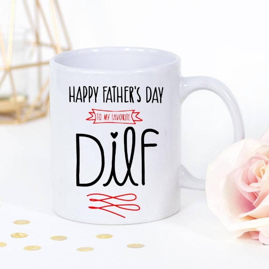 HAPPY FATHER'S DAY MUG TO MY FAVORITE DILF THE BEST GIFT FOR DADDY ON FATHER'S DAY FOR FAMILY LOVER COFFEE MUG WHITE MUG