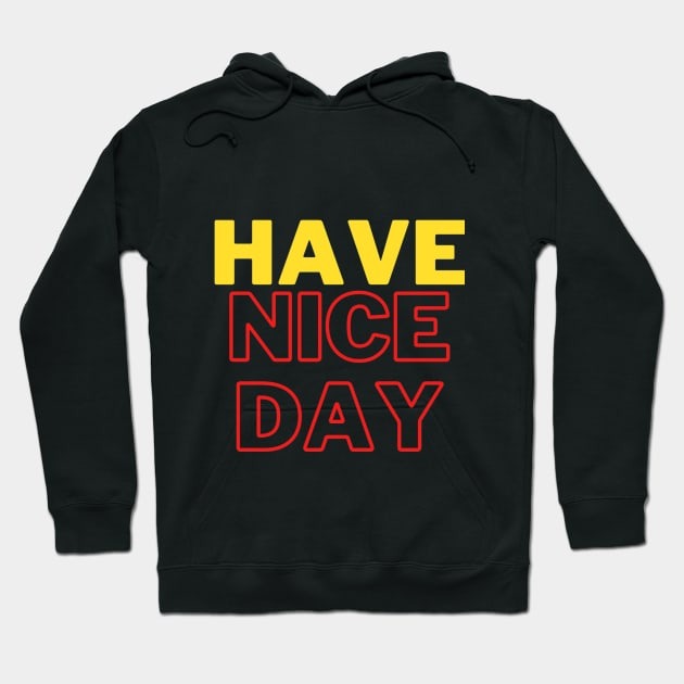 Have a Nice Day Tee, Have a Nice Day T-Shirt, Cotton T-shirt, Unisex Tee, Comfort Colors T-shirt Hoodie