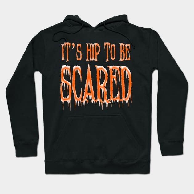 Hip To Be Scared Hoodies