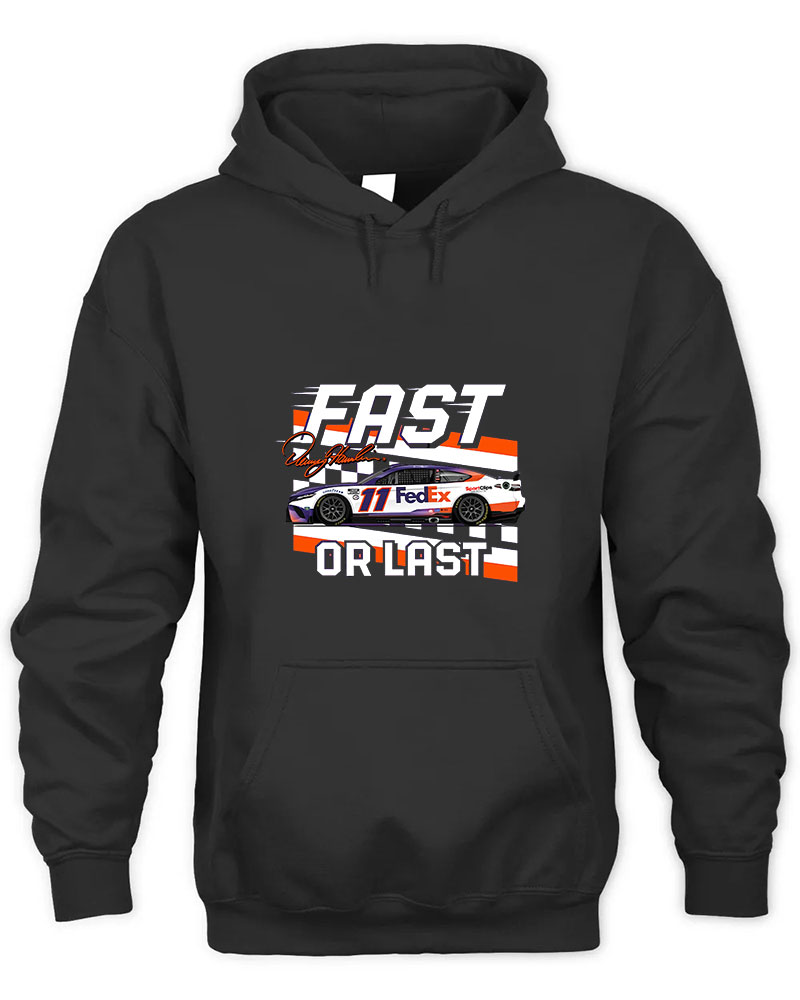 Denny Hamlin Fast Or Last Graphic Tee Unisex Hooded