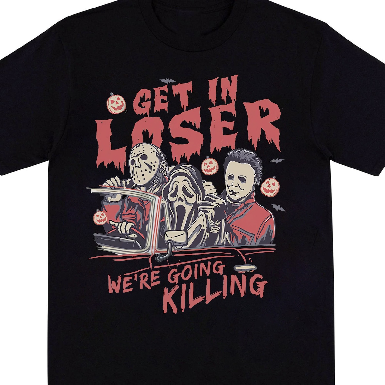 Horror Movie Character Get In Loser Weâre Going Killing T Shirt