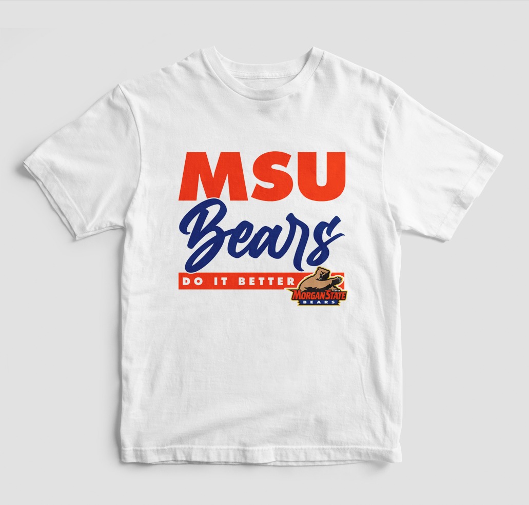 MORGAN STATE DOES IT BETTER T-SHIRT WHITE COLOR