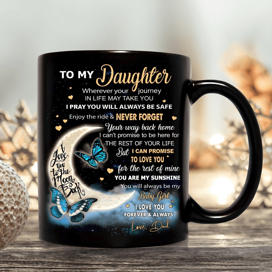 PERSONALIZE TO MY DAUGHTER FROM MOM MUG, I PRAY FOR YOU WILL ALWYAS BE SAFE MUG, GREAT GIFTS FOR BIRTHDAY MOTHER'S DAY, BIRTHDAY, GIFTS FOR DAUGHTER