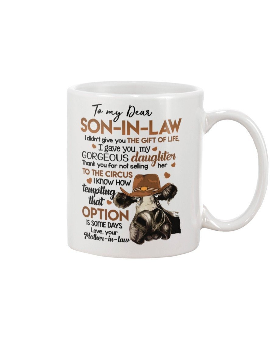 PERSONALIZED COW TO MY DEAR SON-IN-LAW MUG FROM MOTHER-IN-LAW I DIDN'T GIVE YOU THE GIFT OF LIFE MUG GIFTS FOR BIRTHDAY, ANNIVERSARY CUSTOMIZED NAME CERAMIC COFFEE MUG 11-15 OZ