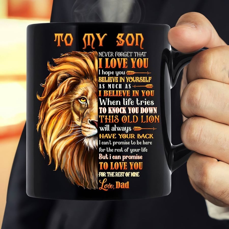 PERSONALIZED LION MUG TO MY SON NEVER FORGET I LOVE YOU SON I HOPE YOU BELIEVE IN YOURSELF MUG GIFT FOR SON BIRTHDAY GIFT FOR SON GIFT FROM DAD SON MUG 11 OZ 15 OZ COFFEE MUG